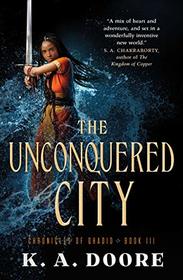 The Unconquered City: Book 3 in the Chronicles of Ghadid (Chronicles of Ghadid, 3)