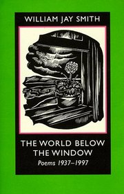 The World below the Window: Poems 1937-1997 (Johns Hopkins: Poetry and Fiction)