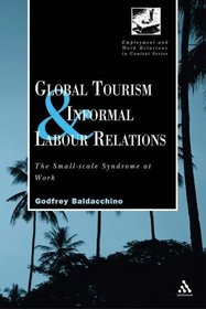 Global Tourism and Informal Labour Relations: The Small-Scale Syndrome at Work (Employment and Work Relations in Context)