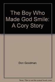The Boy Who Made God Smile: A Cory Story