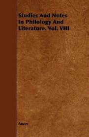 Studies And Notes In Philology And Literature. Vol. VIII