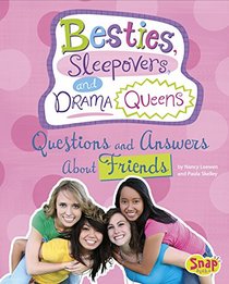 Besties, Sleepovers, and Drama Queens: Questions and Answers About Friends (Girl Talk)