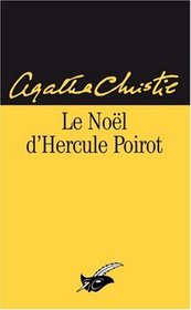 Le Nol d'Hercule Poirot (The Noel of Hercule Poirot)  Hercule Poirot's Christmas (Hercule Poirot, book 19)  (aka: A Holiday for Murder / Murder for Christmas)  (French Edition)