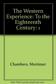 The Western Experience: To the Eighteenth Century