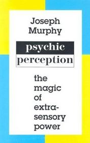 Psychic Perception the Magic of Extrasensory Power