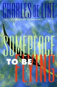 Someplace to be Flying (Newford, Bk 5)