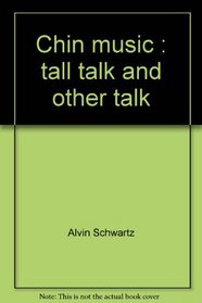 Chin music: Tall talk and other talk