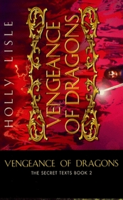 Vengeance of Dragons : the Secret Texts Book 2