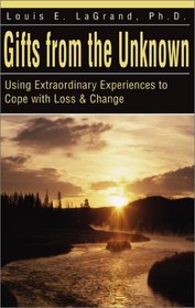 Gifts from the Unknown: Using Extraordinary Experiences to Cope With Loss and Change