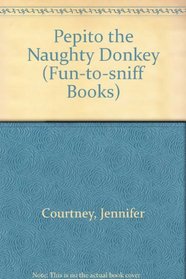 Pepito the Naughty Donkey (Fun-to-sniff Books)