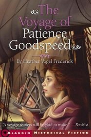 The Voyage of Patience Goodspeed (Aladdin Historical Fiction)