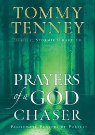 Prayers of a God Chaser: Passionate Prayers of Pursuit (God Chasers)