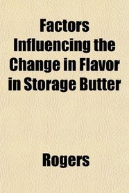 Factors Influencing the Change in Flavor in Storage Butter