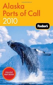 Fodor's Alaska Ports of Call 2010 (Fodor's Gold Guides)