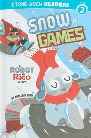 Snow Games: A Robot and Rico Story (Stone Arch Readers)