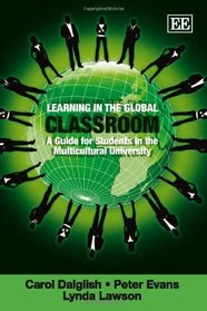 Learning in the Global Classroom: A Guide for Students in the Multicultural University