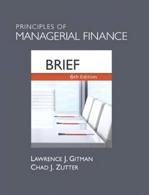 Principles of Managerial Finance, Brief plus MyFinanceLab with Pearson eText Student Access Code Card Package (6th Edition)