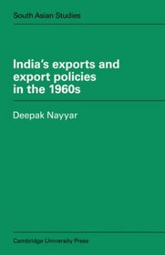 India's Exports and Export Policies in the 1960's (Cambridge South Asian Studies)