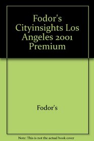 Fodor's Cityinsights Los Angeles 2001 Premium (Fodor's Modern Guides)