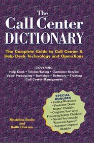 The Call Center Dictionary: The Complete Guide to Call Center and Help Desk Technology and Operations