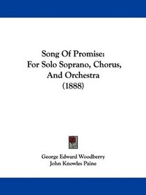 Song Of Promise: For Solo Soprano, Chorus, And Orchestra (1888)