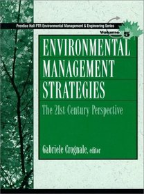 Environmental Management Strategies (Prentice Hall Ptr Environmental Management Series, Vol 5)