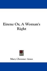 Eirene Or, A Woman's Right