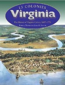 Virginia: The History of Virginia Colony, 1607-1776 (Wiener, Roberta, 13 Colonies.)