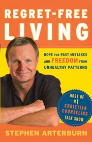 Regret-Free Living: Hope for Past Mistakes and Freedom From Unhealthy Patterns