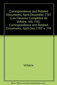 Complete Works: In French: Correspondence and Related Documents, April-Dec.1767 v. 116 (The complete works of Voltaire)