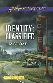 Identity: Classified (Love Inspired Suspense, No 743) (Larger Print)