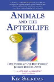 Animals and the Afterlife: True Stories of Our Best Friends' Journey Beyond Death