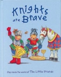 Knights are Brave (Little Friends)