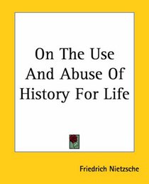 On The Use And Abuse Of History