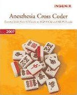 Anesthesia Cross Coder 2007: Essential Links from CPT Codes to ICD-9-CM and HCPCS Codes