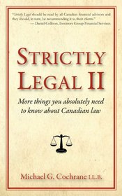 Strictly Legal: More Things You Absolutely Need to Know About Canadian Law