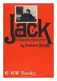 Jack: A Biography of Jack London