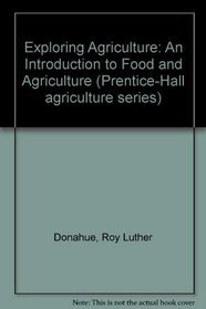 Exploring Agriculture: An Introduction to Food and Agriculture (Prentice-Hall Agriculture Series)