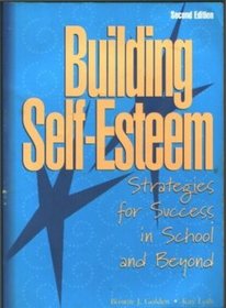 Building Self-Esteem: Strategies for Success in School and Beyond (2nd Edition)