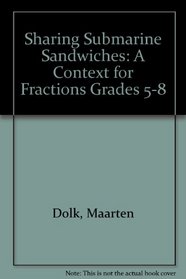 Sharing Submarine Sandwiches, Grades 5-8 (CD): A Context for Fractions