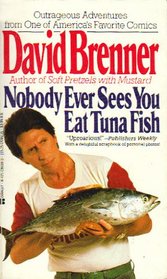 Nobody Ever Sees You Eat Tuna Fish