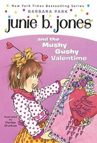 Junie B. Jones and the Mushy Gushy Valentime (Junie B. Jones, Bk 14)