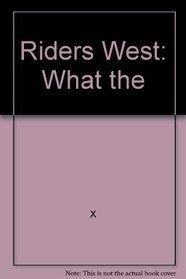 Riders West: What the