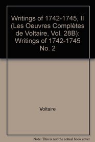 Writings of 1742-1745: Writings of 1742-1745 v. 28B (Oeuvres Completes de Voltaire) (French Edition) (No. 2)
