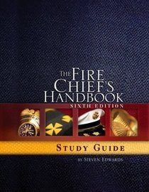 The Fire Chief's Handbook, Sixth Edition, Study Guide