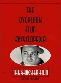 The Overlook Film Encyclopedia : The Gangster Film (Overlook Film Encyclopedia)