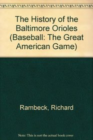 The History of the Baltimore Orioles (Baseball (Mankato, Minn.).)