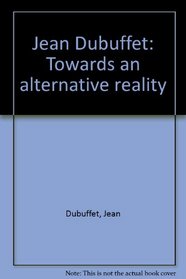 Jean Dubuffet: Towards an alternative reality