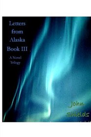 Letters From Alaska, Book III