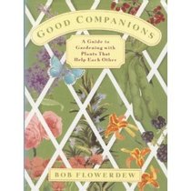 Good companions: A guide to gardening with plants that help each other